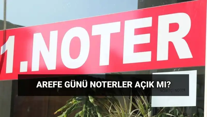 Arefe Günü Noterler ve Kargo Hizmetleri Hakkında Bilmeniz Gerekenler