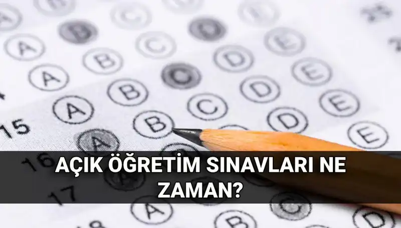 Açık Öğretim Sınavları Ne Zaman? Tüm Tarihler ve Detaylar Burada!