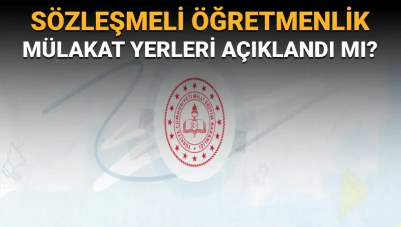 Sözleşmeli Öğretmenlik Mülakat Yerleri Açıklandı mı? MEB Süreci Hızlandırdı!