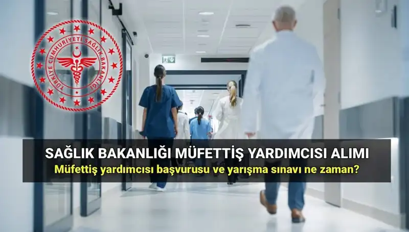 2025'te Sağlık Bakanlığı Müfettiş Yardımcısı Alımı İçin Detaylı Rehber