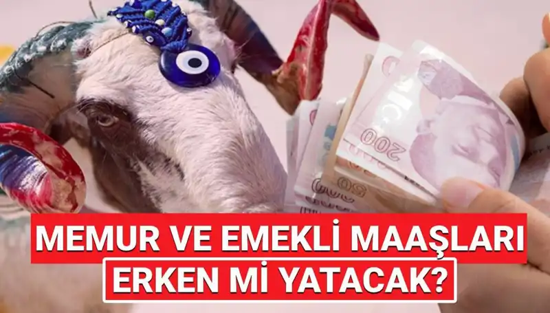 2025 Emekli ve Memur Maaşları Bayram Öncesi Yatacak Mı?