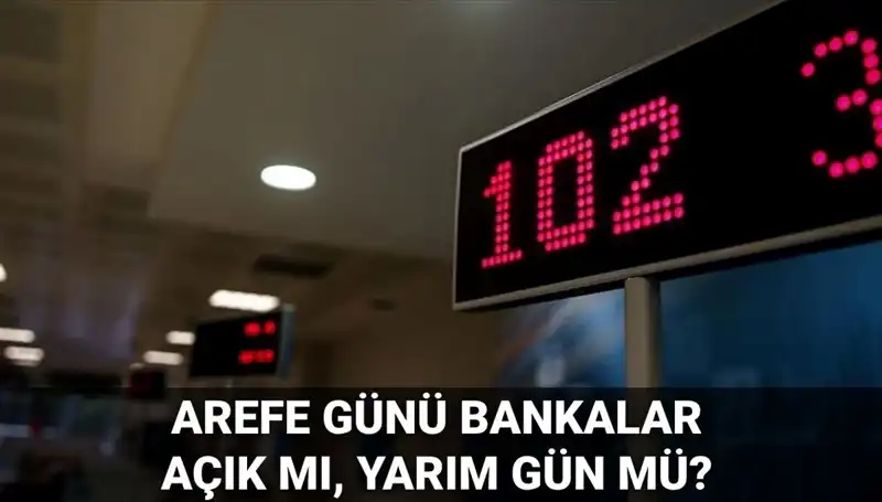 Arefe Günü Bankalar Açık mı? 5 Haziran İçin Kesin Cevap