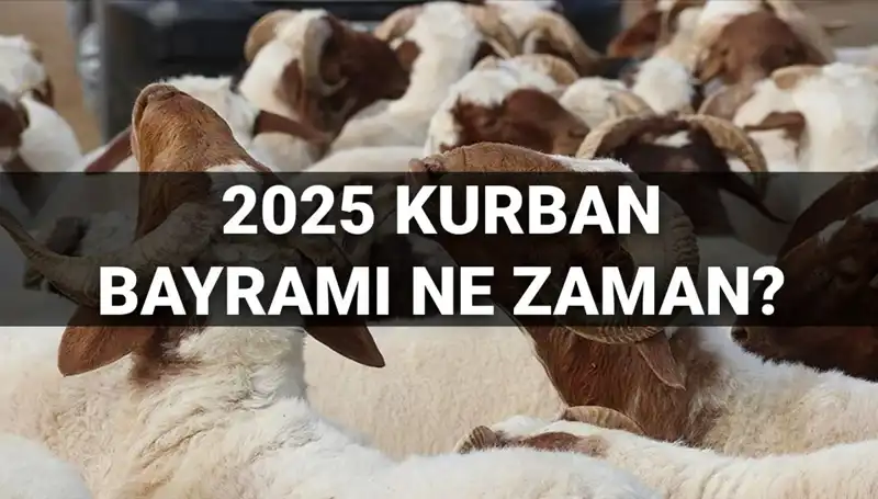 Kurban Bayramı 2025’te Ne Zaman ve Tatil Süresi Nedir?