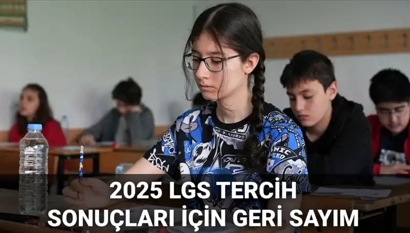 2025 LGS Tercih Sonuçları ve Nakil Takvimi: Her Şeyin Cevabı Burada