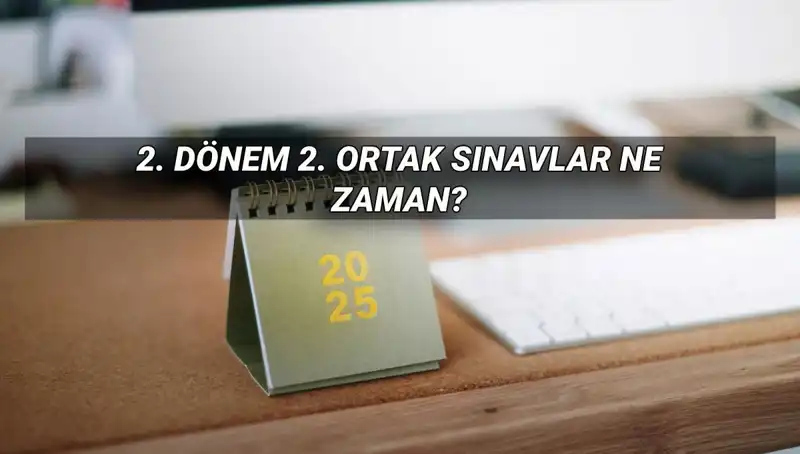 2. Dönem Ortak Sınav Tarihleri: MEB Açıklama Yaptı!