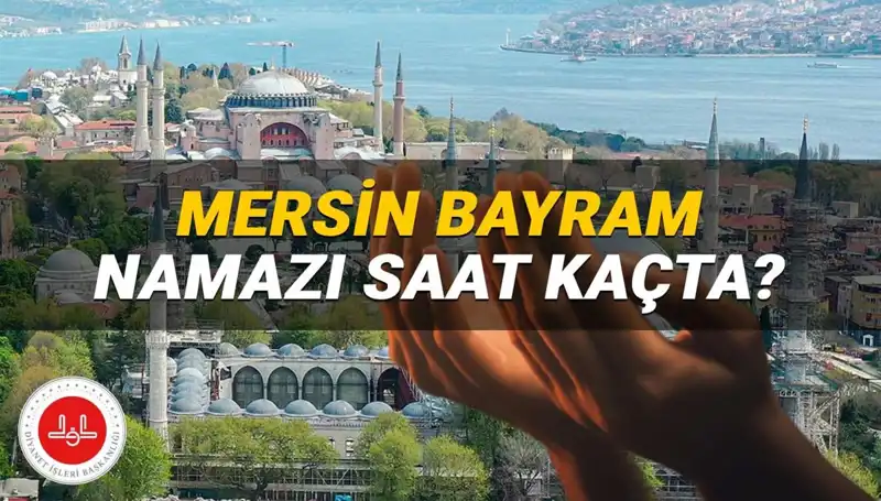 Mersin’de Kurban Bayramı 2025 Namaz Saati Merak Ediliyor!