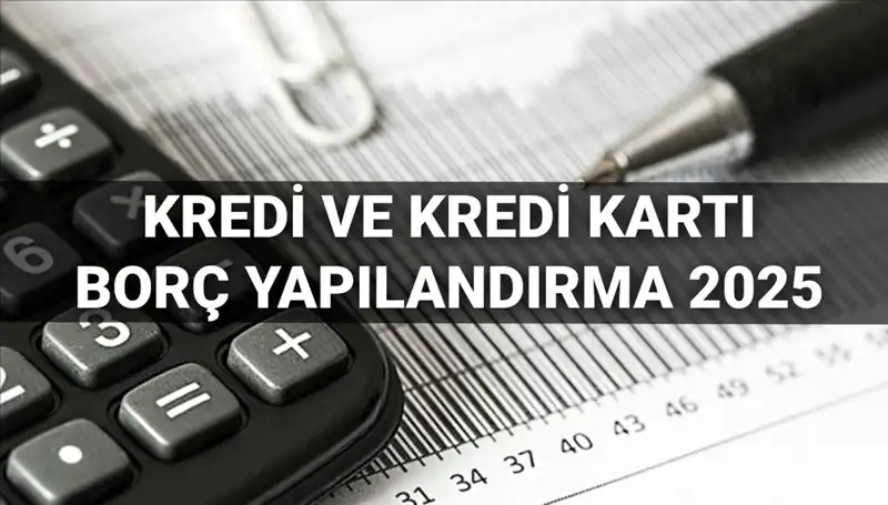 2025'te Kredi Borcu Yapılandırma Başvuruları: BDDK Yöntemleri ve Şartlar