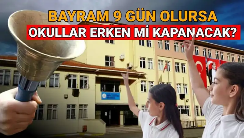 MEB Okullar Ne Zaman Kapanıyor? Bayram Tatili Uzayacak mı?