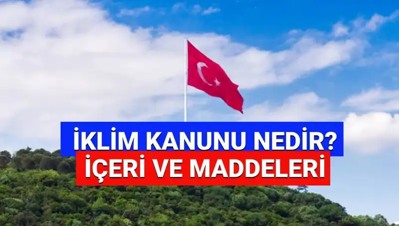 İklim Kanunu Yasa Değişiklikleri: 2025’te Bizleri Neler Bekliyor?