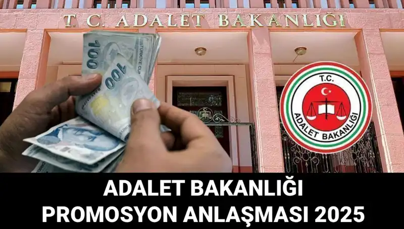 Adalet Bakanlığı Promosyon Anlaşması 2025 İçin Neler Bekleniyor?