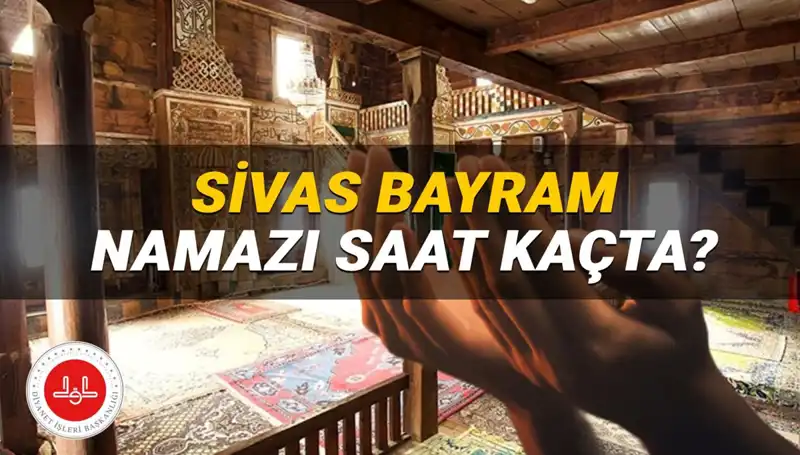 Sivas’ta 2025 Kurban Bayramı Namazı Saati Ne Zaman?